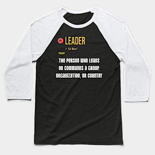 Who is a leader meaning? Baseball T-Shirt